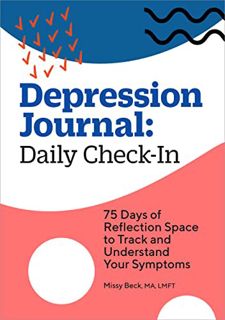 [Get] EPUB KINDLE PDF EBOOK Depression Journal: Daily Check-In: 75 Days of Reflection Space to Track