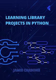 [ePUB] Donwload Learning Library Projects in Python: Create Projects with NumPy, PyScript, Pandas,