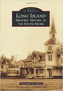 [View] [KINDLE PDF EBOOK EPUB] Long Island: Historic Houses of the South Shore (Images of America) b