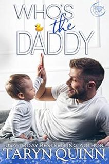 [Access] [EBOOK EPUB KINDLE PDF] Who's the Daddy (Crescent Cove Book 3) by Taryn Quinn 📪