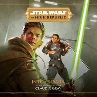 ACCESS KINDLE PDF EBOOK EPUB Star Wars: The High Republic: Into the Dark by  Claudia Gray,Dan Bittne