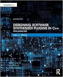 View EPUB KINDLE PDF EBOOK Designing Software Synthesizer Plugins in C++ by Will C. Pirkle 📜
