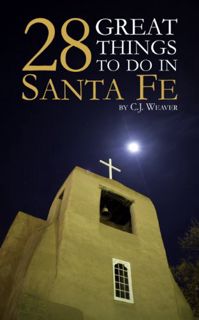 Read KINDLE PDF EBOOK EPUB 28 Great Things To Do In Santa Fe by  C.J. Weaver 💞