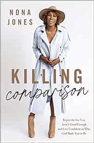 View EPUB KINDLE PDF EBOOK Killing Comparison: Reject the Lie You Aren't Good Enough and Live Confid
