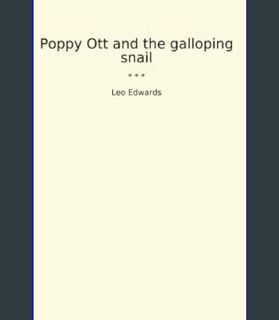 DOWNLOAD NOW Poppy Ott and the galloping snail (Classic Books)     Paperback – February 12, 2024