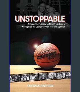 DOWNLOAD NOW Unstoppable: A Story of Love, Faith, and the Power Couple Who Ignited the College Spor