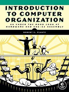 VIEW PDF EBOOK EPUB KINDLE Introduction to Computer Organization: An Under the Hood Look at Hardware