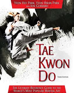 ACCESS PDF EBOOK EPUB KINDLE Tae Kwon Do: The Ultimate Reference Guide to the World's Most Popular M