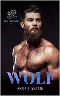 [Get] [EPUB KINDLE PDF EBOOK] Wolf: Dark MC Romance (Iron Vikings MC Book 3) by  Anna Castor 📪