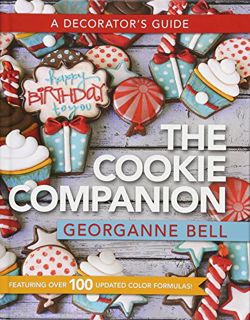 [Read] [KINDLE PDF EBOOK EPUB] The Cookie Companion: A Decorator's Guide by  Georganne Bell 💞