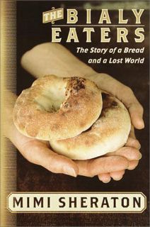 [Access] [EPUB KINDLE PDF EBOOK] The Bialy Eaters: The Story of a Bread and a Lost World by  Mimi Sh