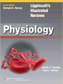 VIEW [EBOOK EPUB KINDLE PDF] Physiology (Lippincott's Illustrated Reviews Series) by Ph.D. Preston,
