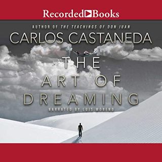[GET] [EPUB KINDLE PDF EBOOK] The Art of Dreaming by  Carlos Castaneda,Luis Moreno,Recorded Books 🗸