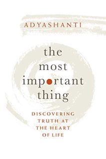 ACCESS [EBOOK EPUB KINDLE PDF] The Most Important Thing: Discovering Truth at the Heart of Life by