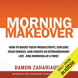 [View] [KINDLE PDF EBOOK EPUB] Morning Makeover: How to Boost Your Productivity, Explode Your Energy