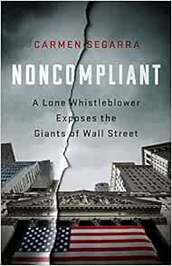 [READ] [EPUB KINDLE PDF EBOOK] Noncompliant: A Lone Whistleblower Exposes the Giants of Wall Street