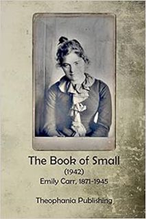 [Get] [EBOOK EPUB KINDLE PDF] The Book of Small by Emily Carr 🖌️