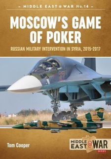 VIEW [EBOOK EPUB KINDLE PDF] Moscow's Game of Poker: Russian Military Intervention in Syria, 2015-20