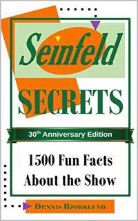 Access [EBOOK EPUB KINDLE PDF] Seinfeld Secrets: 1500 Fun Facts About the Show by  Dennis Bjorklund