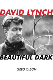 Ebook(Download ) David Lynch: Beautiful Dark (Volume 126) (The Scarecrow Filmmakers Series, 126