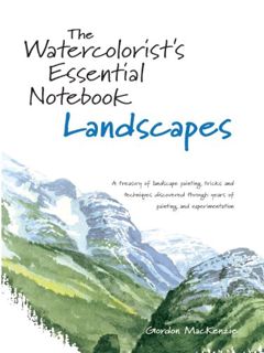 Get KINDLE PDF EBOOK EPUB The Watercolorist's Essential Notebook - Landscapes: A Treasury of Landsca