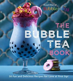 View PDF EBOOK EPUB KINDLE The Bubble Tea Book: 50 Fun and Delicious Recipes for Love at First Sip!