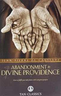 [Access] [PDF EBOOK EPUB KINDLE] Abandonment to Divine Providence by  Jean-Pierre de Caussade 📙