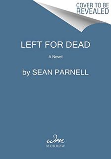 [GET] KINDLE PDF EBOOK EPUB Left for Dead: A Novel by  Sean Parnell 💖