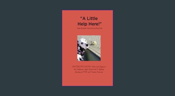 READ [E-book] “A Little Help Here!”: WAITING FOR RESCUE! Alone and Dying in the California High-Des