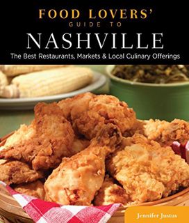 READ EBOOK EPUB KINDLE PDF Food Lovers' Guide to® Nashville: The Best Restaurants, Markets & Local C