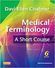 Access [PDF EBOOK EPUB KINDLE] Medical Terminology: A Short Course, 6th Edition by Davi-Ellen Chabne