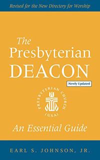 [Access] KINDLE PDF EBOOK EPUB The Presbyterian Deacon, Updated Edition: An Essential Guide, Revised