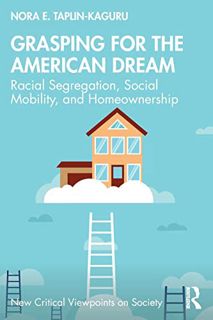 [Read] EPUB KINDLE PDF EBOOK Grasping for the American Dream (New Critical Viewpoints on Society) by