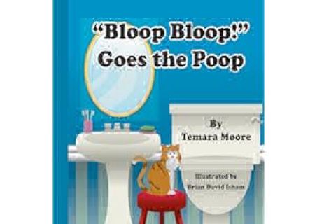 [PDF⚡READ❤ONLINE] Bloop, Bloop! Goes the Poop by Temara Moore