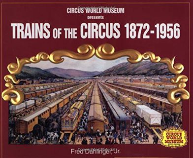 [Read] EBOOK EPUB KINDLE PDF Trains of the Circus, 1872-1956 by  Jr. Fred Dahlinger 📚