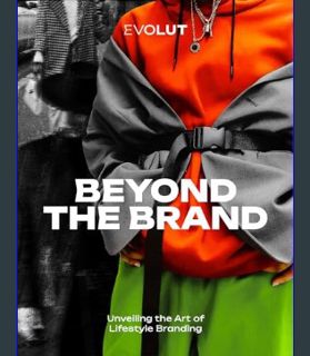 Download Online BEYOND THE BRAND: Unveiling the Art of Lifestyle Branding     Kindle Edition