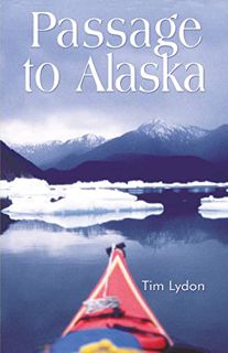 Get [EPUB KINDLE PDF EBOOK] PASSAGE TO ALASKA by  Tim Lydon 💝