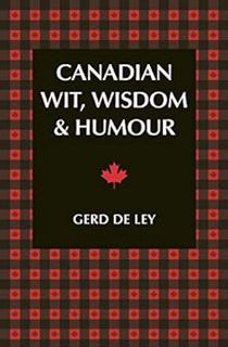 READ [KINDLE PDF EBOOK EPUB] Canadian Wit, Wisdom & Humour: The Complete Collection of Canadian Joke