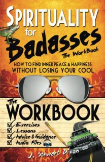 READ PDF EBOOK EPUB KINDLE Spirituality for Badasses The Workbook: How to Find Inner Peace and Happi