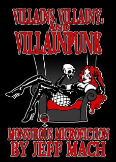 Ebook❤️(Download )⚡️ Villains, Villainy & Villainpunk: Monstrous Microfictions