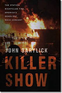 VIEW EBOOK EPUB KINDLE PDF Killer Show: The Station Nightclub Fire, America’s Deadliest Rock Concert