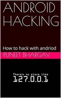 Read [KINDLE PDF EBOOK EPUB] ANDROID HACKING: How to hack with andriod (Part 1) by  Puneet Bhargav,H