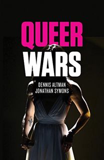 Get [EBOOK EPUB KINDLE PDF] Queer Wars by  Dennis Altman &  Jonathan Symons 💓