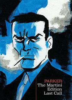 ACCESS EBOOK EPUB KINDLE PDF Richard Stark's Parker: The Martini Edition - Last Call by  Darwyn Cook