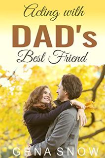 Read EBOOK EPUB KINDLE PDF Acting with Dad's Best Friend: Older Man Younger Woman Age Gap Instalove