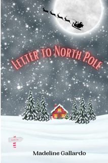 [READ] KINDLE PDF EBOOK EPUB Letter To North Pole by  Madeline Gallardo &  Andres Rosario 📑