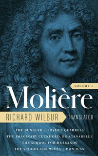 Download [EBOOK] Moliere: The Complete Richard Wilbur Translations, Volume 1: The Bungler / Lov