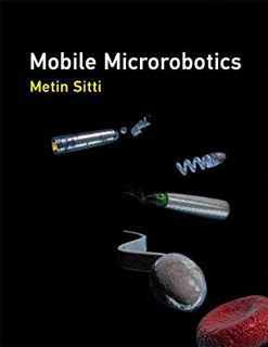 [Get] [PDF EBOOK EPUB KINDLE] Mobile Microrobotics (Intelligent Robotics and Autonomous Agents serie