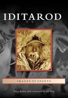 Get EBOOK EPUB KINDLE PDF Iditarod (Images of Sports) by Tricia Brown,Jeff King 📨