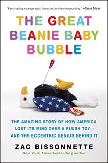 [Access] EPUB KINDLE PDF EBOOK The Great Beanie Baby Bubble: Mass Delusion and the Dark Side of Cute